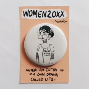 Main Bitch Button Pin | Women20XX | Maitri Dalicha