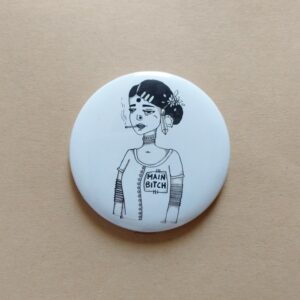Main Bitch Button Pin | Women20XX | Maitri Dalicha