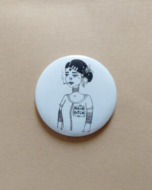 Main Bitch Button Pin | Women20XX | Maitri Dalicha